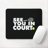 See You In Court Tennis  Mousepad (Mit Mouse)