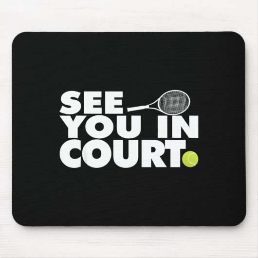 See You In Court Tennis  Mousepad (Vorne)