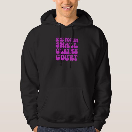 See You In Small Claims Court Pink Sarcastic Hoodie (Vorderseite)
