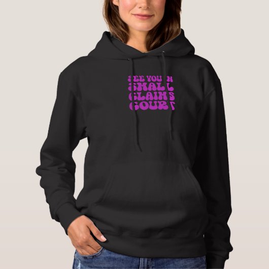 See You In Small Claims Court Pink Sarcastic Hoodie (Vorderseite)