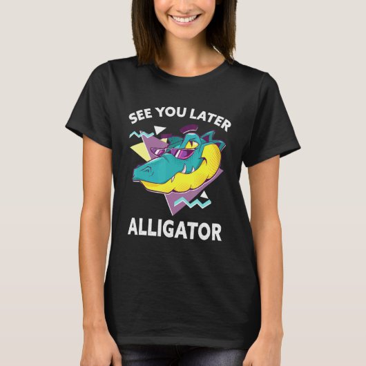 See You Later Alligator Zoo Animal T-Shirt (Vorderseite)