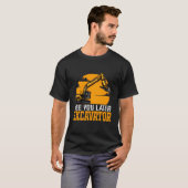 See You Later Excavator Heavy Machinery Operator T-Shirt (Vorne ganz)
