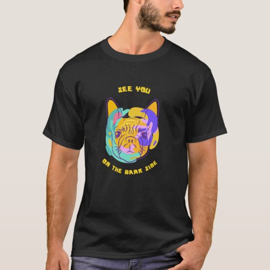 See You on the Bark Side Dog Pun T-Shirt (Vorderseite)