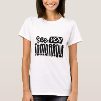 See You Tomorrow T-Shirt – Friendly & Chill Grafik