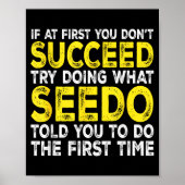 Seedo - If At First You Don't Succeed Try Doing Wh Poster (Vorne)
