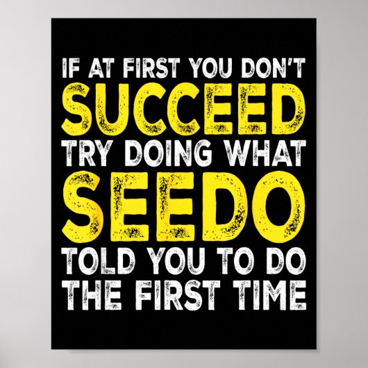 Seedo - If At First You Don't Succeed Try Doing Wh Poster (Vorne)