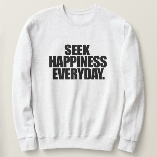 Seek Happy Everyday Sweatshirt (Design vorne)