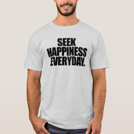 Seek Happy Everyday T-Shirt