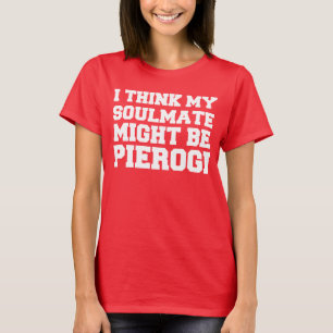 Seelenverwandte könnten Pierogi sein T-Shirt