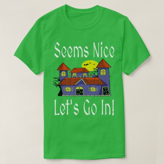 Seems Nice Let's Go In Funny Haunted House Hallowe T-Shirt (Design vorne)