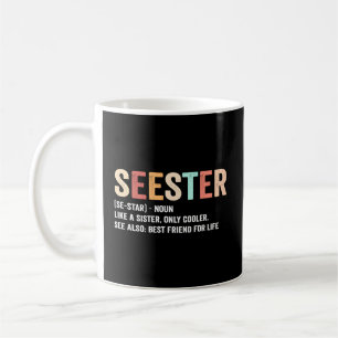 Seester definiert sich wie eine Schwester, siehe B Kaffeetasse