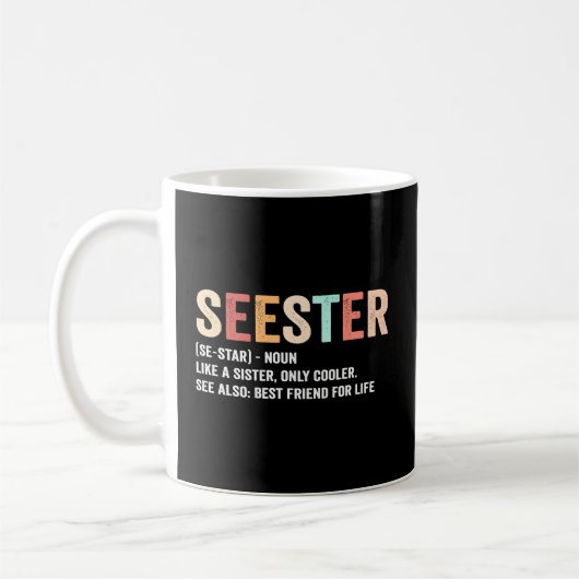 Seester definiert sich wie eine Schwester, siehe B Kaffeetasse (Links)