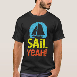 Segel Yeah Schiff Kapitän Seefahrer Nautical Matro T-Shirt