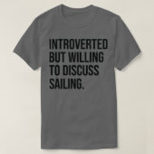 Segelfunny Introvertierte Boot-Sprichwort T-Shirt (Design vorne)