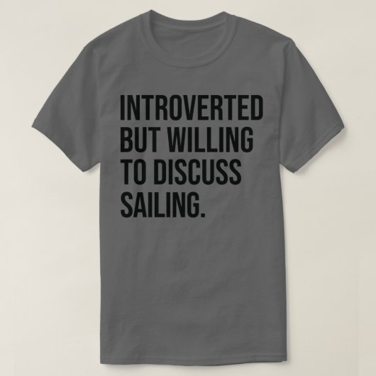 Segelfunny Introvertierte Boot-Sprichwort T-Shirt (Design vorne)