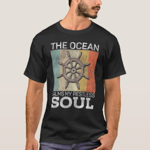 Segeln auf dem Ozean beruhigt meine ruhelose Seele T-Shirt