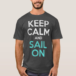 Segeln Behalte Ruhe und segeln auf 1 T-Shirt