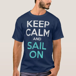 Segeln Behalte Ruhe und segeln auf 2 T-Shirt
