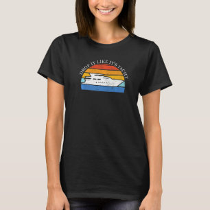 Segeln Lass es fallen, als wäre es Yacht Yacht Ro T-Shirt