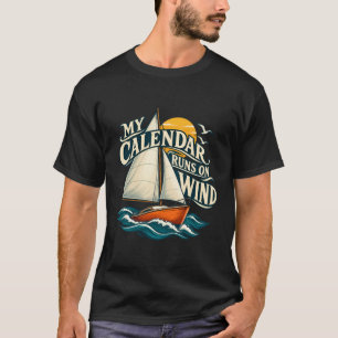 Segeln Mein Kalender läuft mit dem Wind T-Shirt