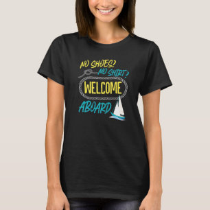 Segeln ohne Schuhe Keine Begrüßung an Bord Segelbo T-Shirt