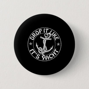 Segeln Sailor Funny fallen Sie es, als wäre es Yac Button