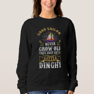Segeln Sailor nie alt Dinghy Sailboat Vint Sweatshirt