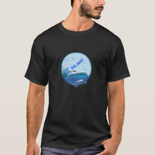 Segeln - Segel weg segeln in Freiheit T-Shirt