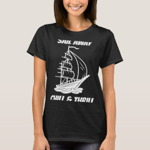 Segeln Sie Chill & Thrill ideal zum Segeln T-Shirt