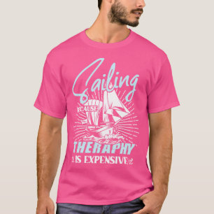 Segeln, weil Theraphy teure Flügelgif ist T-Shirt