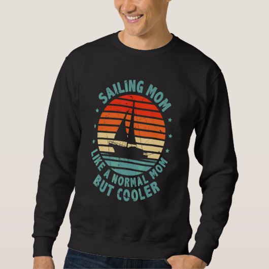 Segelnde Mutter wie eine normale Mutter, aber cool Sweatshirt (Vorderseite)