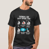 Segelschiff Eigentümer Dinge, die ich in der Freiz T-Shirt (Vorderseite)