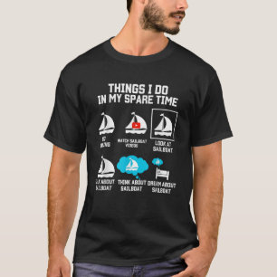 Segelschiff Eigentümer Dinge, die ich in der Freiz T-Shirt