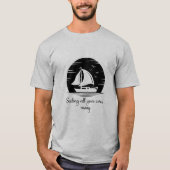 Segelschiff Sailboat Yacht Inspiration Zitat T-Shirt (Vorderseite)