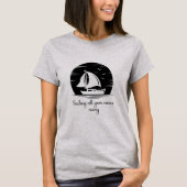 Segelschiff Sailboat Yacht Inspiration Zitat T T-Shirt (Vorderseite)