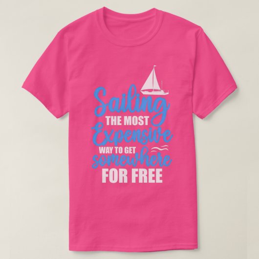 Segeltörn die teuerste Art, um irgendwo Fu zu beko T-Shirt (Design vorne)