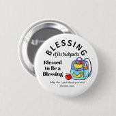 Segen der Rucksäcke Gesegnet, ein Segen zu sein Button (Vorne & Hinten)