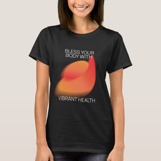 Segen Sie Ihren Körper mit lebendiger Gesundheit T-Shirt (Vorderseite)