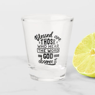 Segensreich sind diejenigen, die das Wort Gottes h Schnapsglas