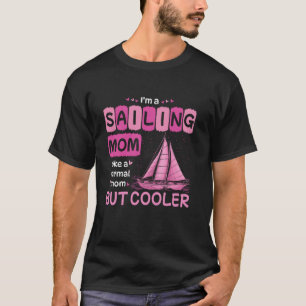 Segler 'm eine segelnde Mutter wie eine normale Mu T-Shirt