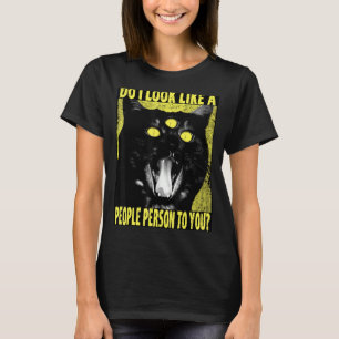 Sehe ich aus wie eine Person, die dir vorgestellt T-Shirt