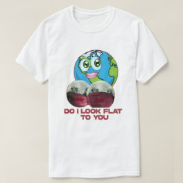 Sehe ich dir gegenüber flach aus - Earth Funny T-Shirt