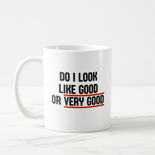 Sehe ich gut oder sehr gut aus? kaffeetasse (Links)