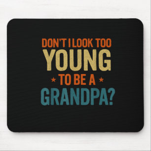 Sehe ich nicht zu jung aus, um ein Opa Lustiger Ne Mousepad