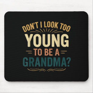 Sehe ich nicht zu jung aus, um Oma zu sein? Lustig Mousepad