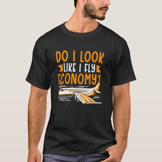 Sehe ich so aus, als ob ich Economy First Class hä T-Shirt (Vorderseite)