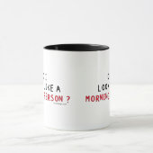 Sehe ich wie eine Morgen-Person aus? Tasse (Zentrum)