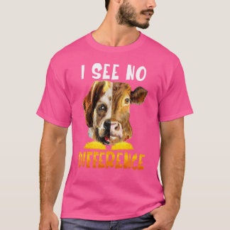 Sehen keinen Unterschied vegetarische Kuh und Hund T-Shirt