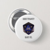 Sehen Sie das? Essen Sie ihn Button (Vorne & Hinten)