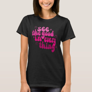 Sehen Sie das Gute in allem Positive Groovy Retro T-Shirt